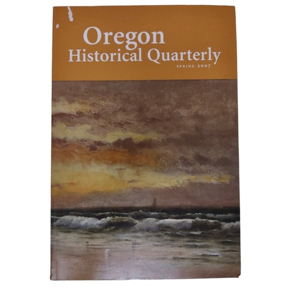 Oregon Historical Quarterly Spring 2007 / Vol. 8, Number 1 OR Historical Society - Picture 1 of 2